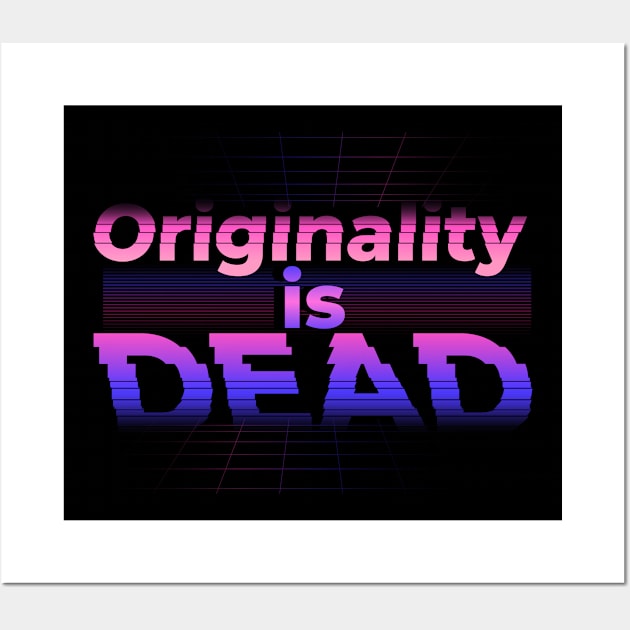 Originality is dead Wall Art by madeinchorley